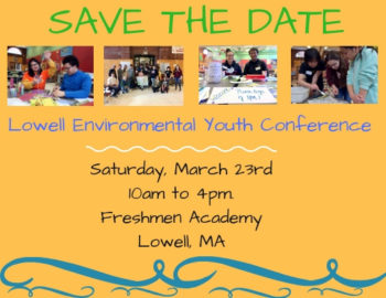 Save the date Lowell Environmental Youth conference Saturday March 23 2019